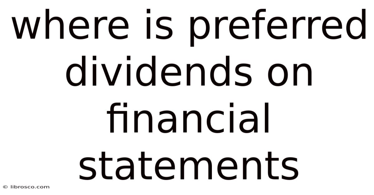 Where Is Preferred Dividends On Financial Statements Where Is Preferred Dividends On Financial Statements