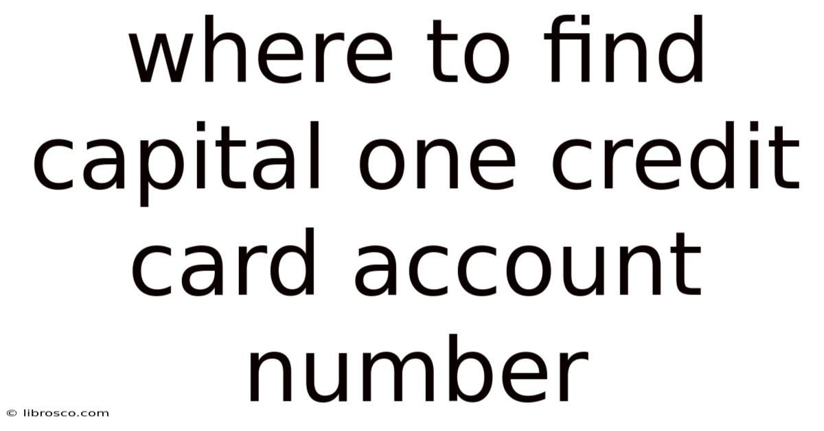 Where To Find Capital One Credit Card Account Number Where To Find Capital One Credit Card Account Number