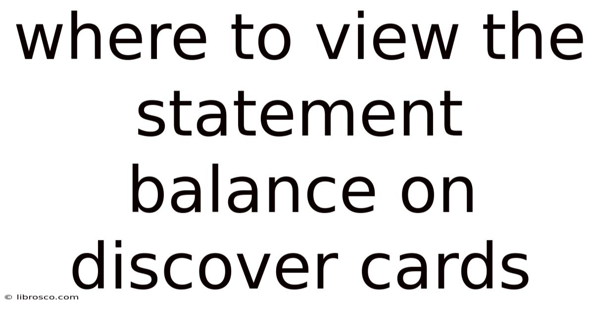 Where To View The Statement Balance On Discover Cards Where To View The Statement Balance On Discover Cards