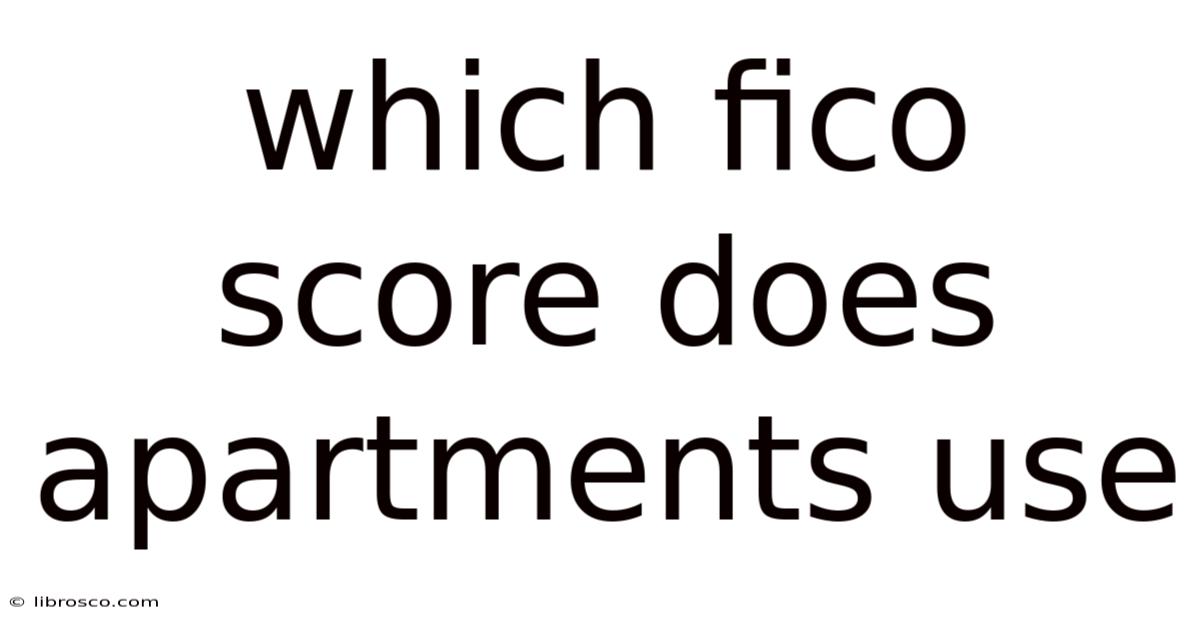 Which Fico Score Does Apartments Use Which Fico Score Does Apartments Use