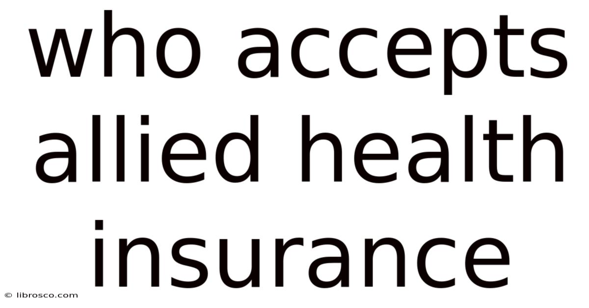 Who Accepts Allied Health Insurance Who Accepts Allied Health Insurance