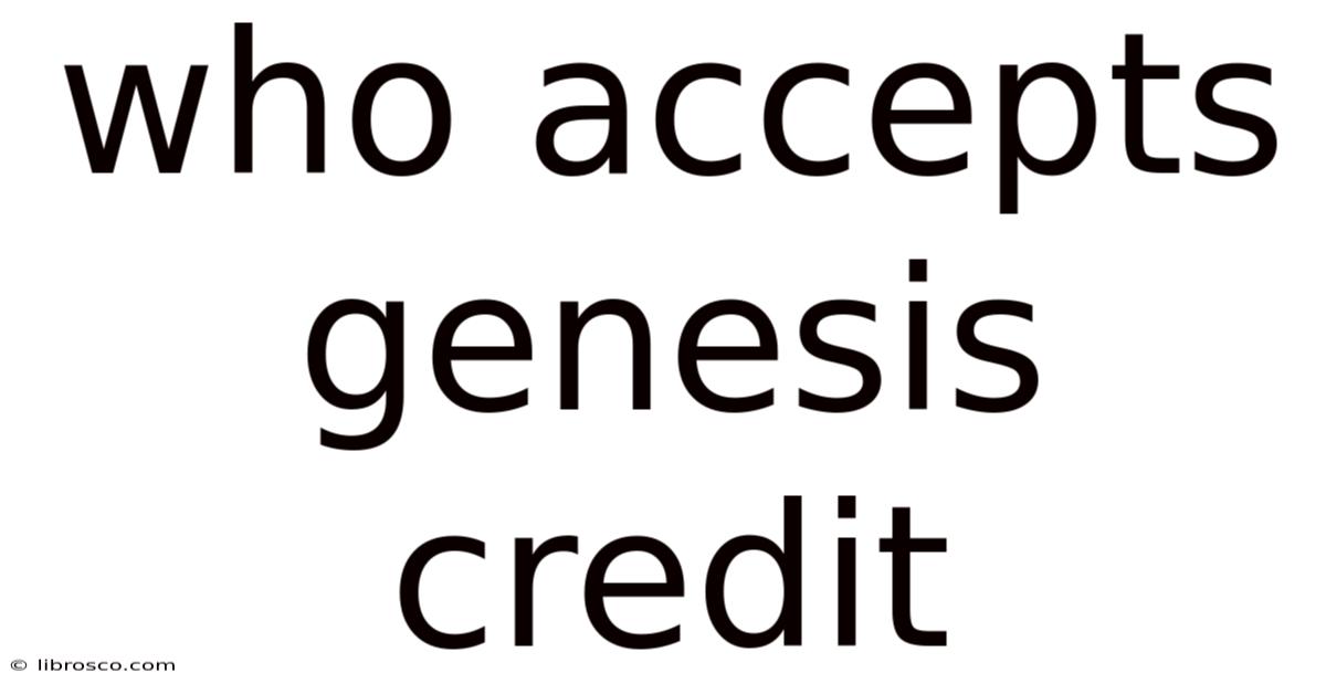 Who Accepts Genesis Credit Who Accepts Genesis Credit