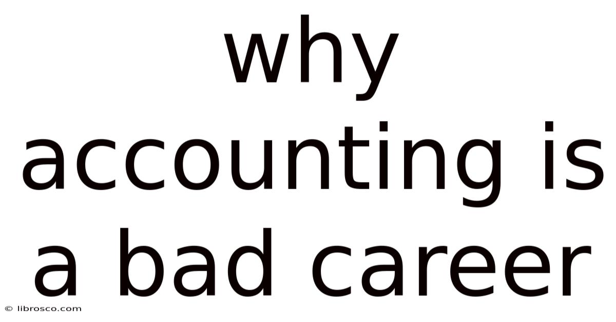 Why Accounting Is A Bad Career Why Accounting Is A Bad Career