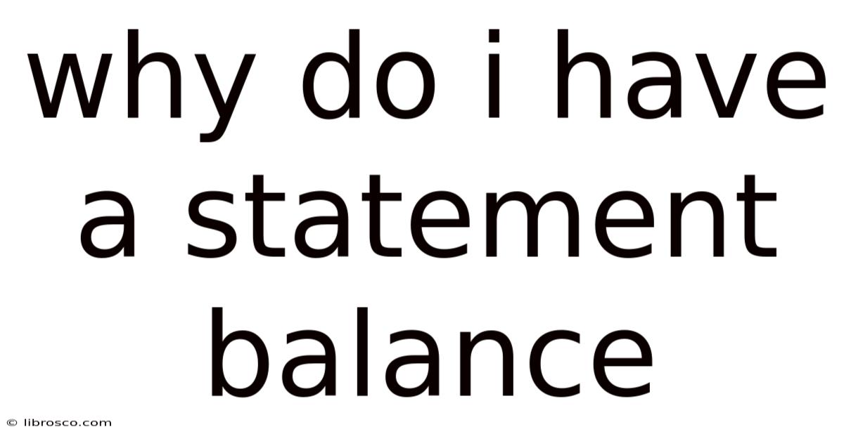 Why Do I Have A Statement Balance Why Do I Have A Statement Balance
