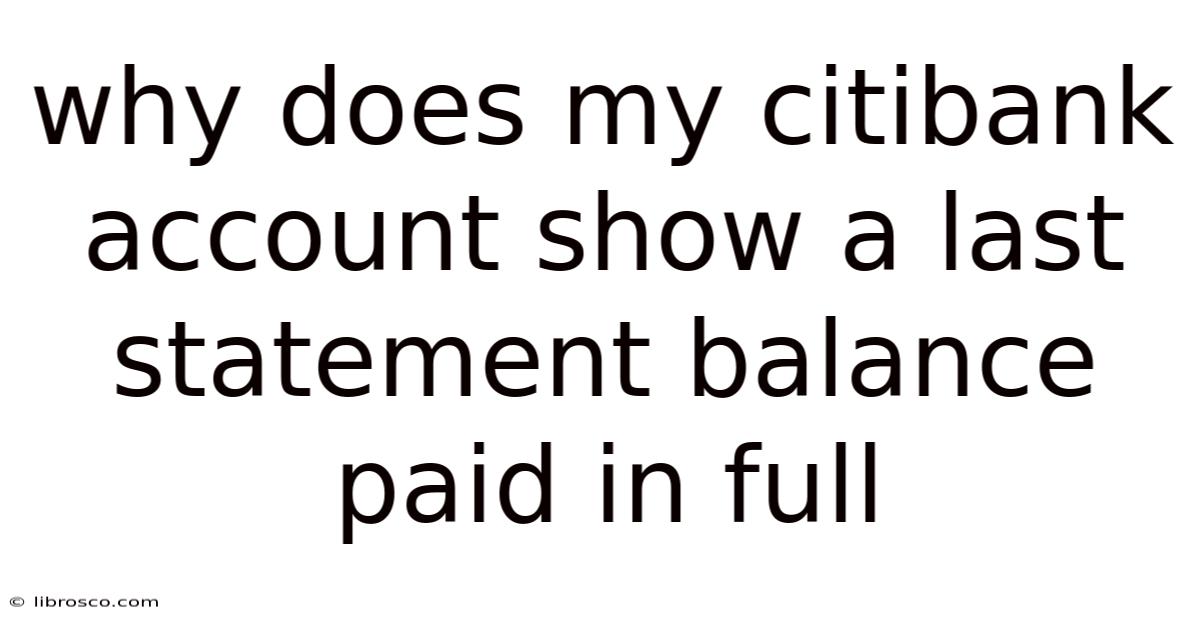 Why Does My Citibank Account Show A Last Statement Balance Paid In Full Why Does My Citibank Account Show A Last Statement Balance Paid In Full