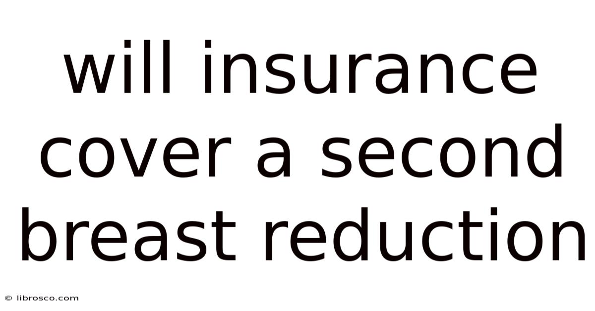 Will Insurance Cover A Second Breast Reduction Will Insurance Cover A Second Breast Reduction