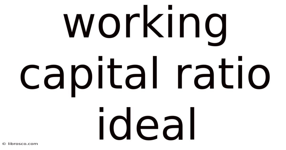 Working Capital Ratio Ideal