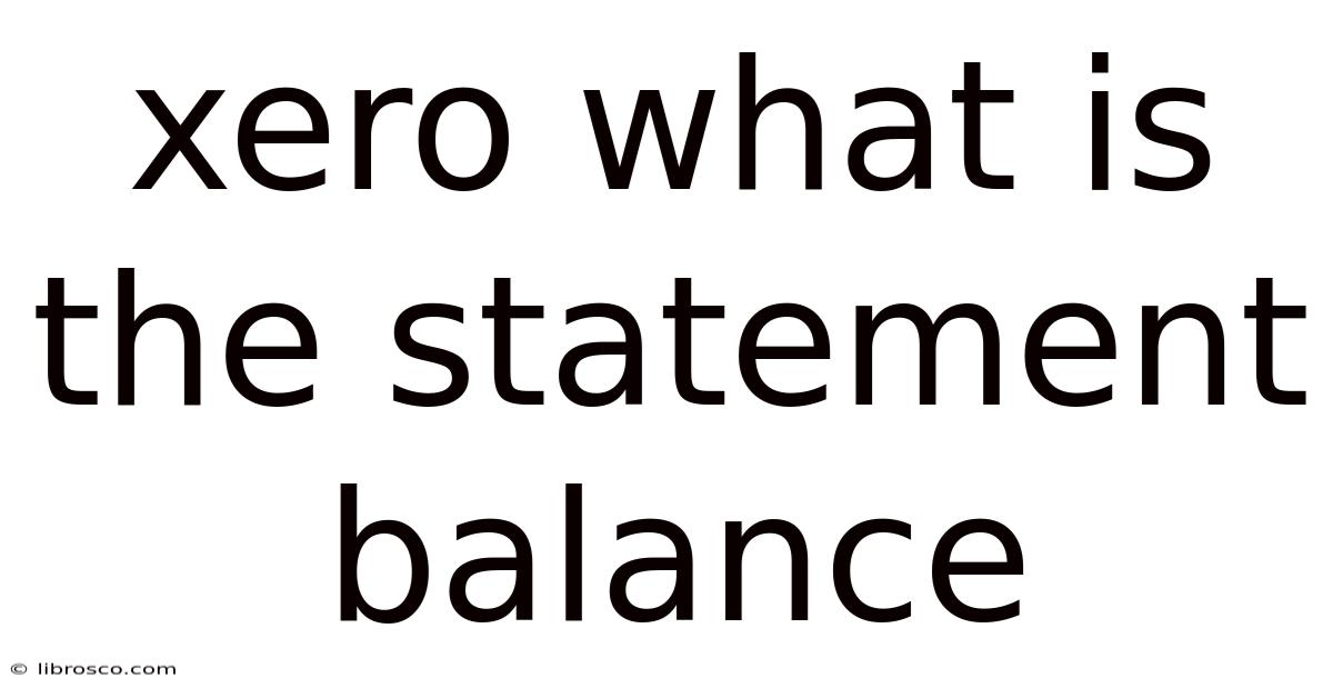 Xero What Is The Statement Balance Xero What Is The Statement Balance